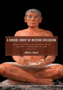 Concise Survey of Western Civilization Supremacies and Diversities Throughout History, Prehistory to 1500, Volume 1 4th 9781538173350 Front Cover