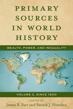 Primary Sources in World History Wealth, Power, and Inequality, Since 1500  9781538174371 Front Cover