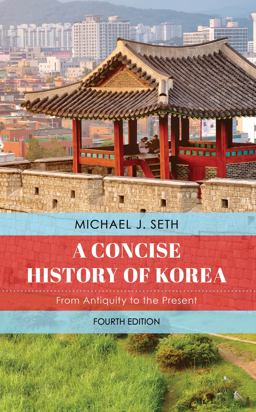 Concise History of Korea From Antiquity to the Present 4th 9781538174531 Front Cover