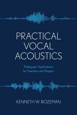 Practical Vocal Acoustics Pedagogic Applications for Teachers and Singers  9781538174647 Front Cover
