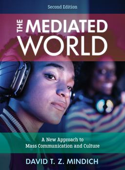 Mediated World A New Approach to Mass Communication and Culture 2nd 9781538180266 Front Cover
