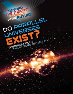 Do Parallel Universes Exist? Theories about the Nature of Reality