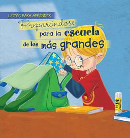 Preparándose para la Escuela de Los Más Grandes (Getting Ready for Big Kid School)