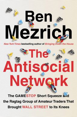 Antisocial Network The GameStop Short Squeeze and the Ragtag Group of Amateur Traders That Brought Wall Street to Its Knees  9781538707555 Front Cover