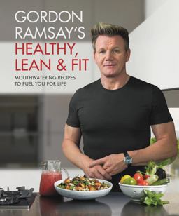 Gordon Ramsay's Healthy, Lean and Fit