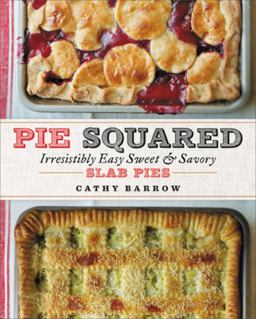 Pie Squared Irresistibly Easy Sweet and Savory Slab Pies  9781538729144 Front Cover