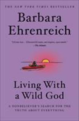 Living with a Wild God A Nonbeliever's Search for the Truth about Everything  9781538733691 Front Cover