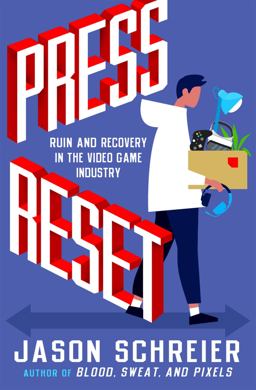 Press Reset Ruin and Recovery in the Video Game Industry  9781538735497 Front Cover