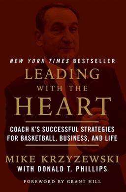 Leading with the Heart Coach K's Successful Strategies for Basketball, Business, and Life  9781538741610 Front Cover