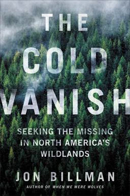 The Cold Vanish: Seeking the Missing in North America's Wildlands  9781538747575 Front Cover