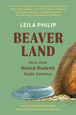 Beaverland How One Weird Rodent Made America  9781538755204 Front Cover