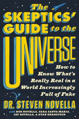 Skeptics' Guide to the Universe How to Know What's Really Real in a World Increasingly Full of Fake  9781538760536 Front Cover
