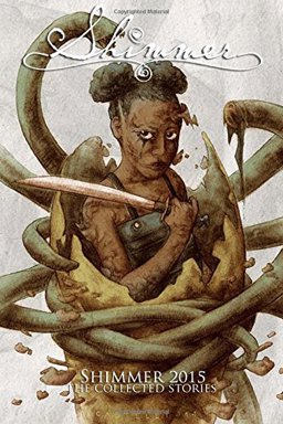 Shimmer 2015: the Collected Stories