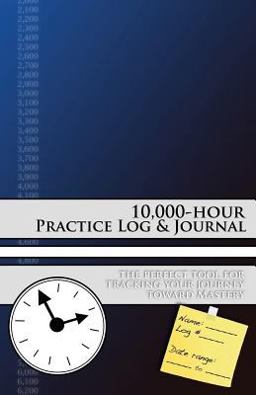 10,000-Hour Practice Log and Journal