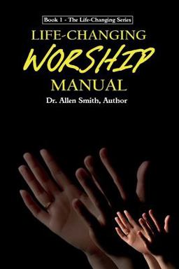 Life-Changing Worship Manual