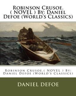 Robinson Crusoe. ( NOVEL ) by: Daniel Defoe (World's Classics)