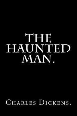 The Haunted Man by Charles Dickens