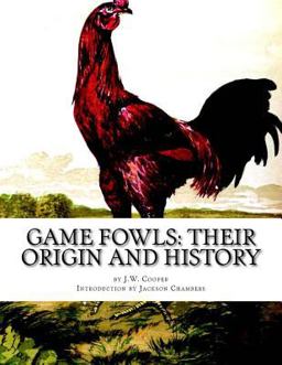 Game Fowls: Their Origin and History