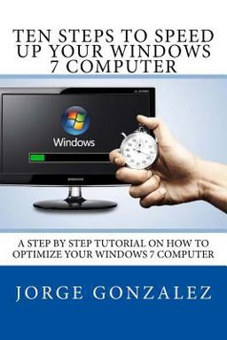 Ten Steps to Speed up Your Windows 7 Computer