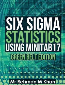 Six Sigma Statistics Using Minitab17 Green Belt Edition  9781539155058 Front Cover