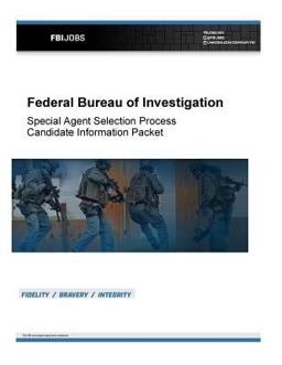 Special Agent Selection Process Candidate Information Packet: Federal Bureau of Investigation