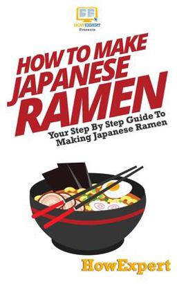 How to Make Japanese Ramen