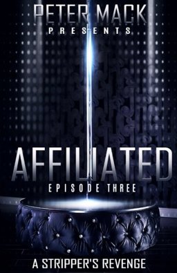 Affiliated Episode 3: a Stripper's Revenge