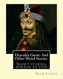 Dracula's Guest: and Other Weird Stories. by: Bram Stoker