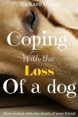 Coping with the Loss of a Dog Coping with the Loss of a Dog