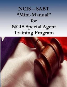 NCIS - SABT Mini-Manual for NCIS Special Agent Training Program