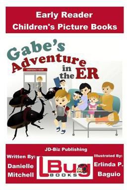 Gabe's Adventure in the ER - Early Reader - Children's Picture Books