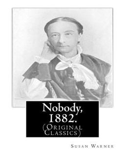 Nobody, 1882. by: Susan Warner