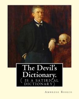 The Devil's Dictionary. by: Ambrose Bierce