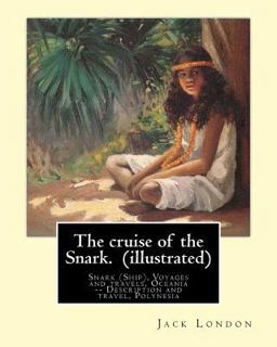The Cruise of the Snark. by: Jack London (illustrated)