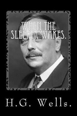 When the Sleeper Wakes by H. G. Wells