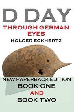 D DAY Through German Eyes - the Hidden Story of June 6th 1944  9781539586395 Front Cover