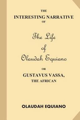 Interesting Narrative of the Life of Olaudah Equiano, or Gustavus Vassa, the African  9781539589556 Front Cover