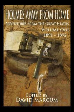 Holmes Away from Home, Adventures from the Great Hiatus Volume I: 1891-1892