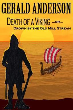 Death of a Viking ... or ... Drown by the Old Mill Stream Death of a Viking ... or ... Drown by the Old Mill Stream