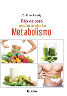Baja de Peso Acelerando Tu Metabolismo Baja de Peso Acelerando Tu Metabolismo