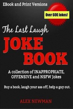 The Last Laugh Joke Book: a Collection of Inappropriate, Offensive and NSFW Jokes