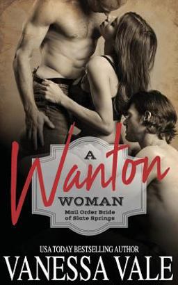 A Wanton Woman: Mail Order Bride of Slate Springs