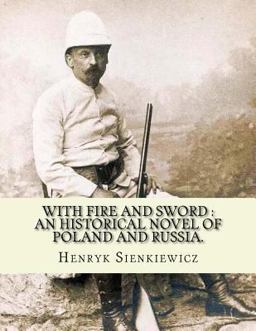 With Fire and Sword : an Historical Novel of Poland and Russia