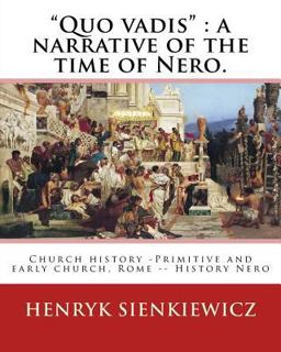 Quo Vadis : a Narrative of the Time of Nero. by:Henryk Sienkiewicz