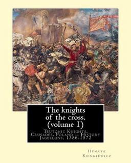 The Knights of the Cross. by:Henryk Sienkiewicz, Translation from the Polish