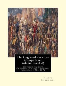 The Knights of the Cross. by:Henryk Sienkiewicz, Translation from the Polish