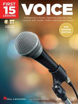 First 15 Lessons - Voice: A Beginner's Guide, Featuring Step-by-step Lessons With Audio, Video, and Popular Songs!  9781540013842 Front Cover