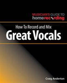 How to Record and Mix Great Vocals  9781540024879 Front Cover