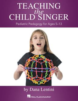 Teaching the Child Singer: Pediatric Pedagogy for Ages 5-13  9781540041456 Front Cover
