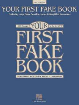 Your First Fake Book Featuring Large Music Notation, Lyrics, and Simplified Harmonies C Edition 2nd 9781540060600 Front Cover